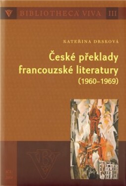 České překlady francouzské literatury (1960 1969) Kateřina Drsková