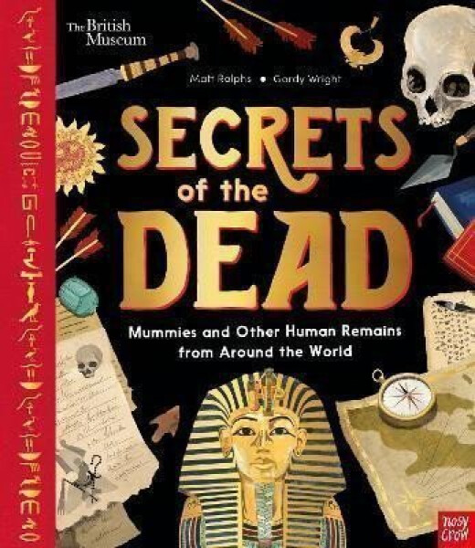 Secrets of the Dead Mummies and Other Human Remains from Around the World Matt Ralphs