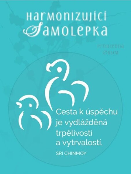 Harmonizující samolepka průhledná &quot;Cesta k úspěchu je vydlážděná trpělivostí a vytrvalostí.&quot; průměr 8,5 cm - Sri Chinmoy