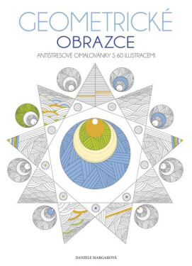 Geometrické obrazce - Antistresové omalovánky s 60 ilustracemi - Daniele Margar