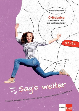 Sag´s weiter (A1-B1) - Cvičebnice mediačních úloh pro výuku němčiny RVP - Pavla Marečková