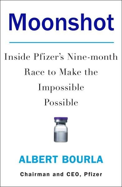 Moonshot Inside Pfizer´s Nine-Month Race to Make the Impossible Possible Albert Bourla