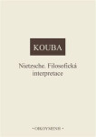 Nietzsche. Filosofická interpretace - Pavel Kouba