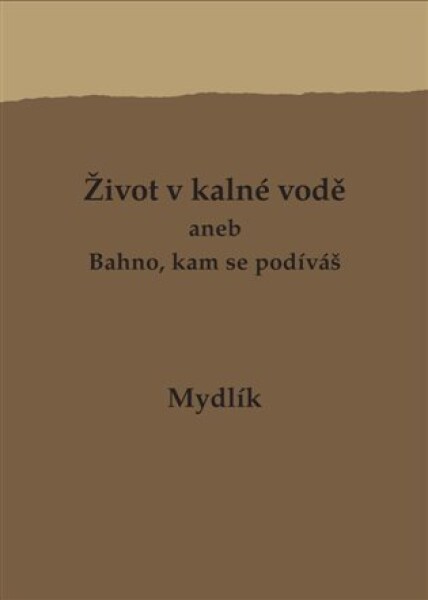 Život v kalné vodě aneb Bahno, kam se podíváš - Miroslav Krůta