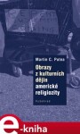 Obrazy z kulturních dějin americké religiozity - Martin C. Putna e-kniha