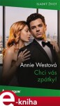 Chci vás zpátky! - Annie Westová e-kniha