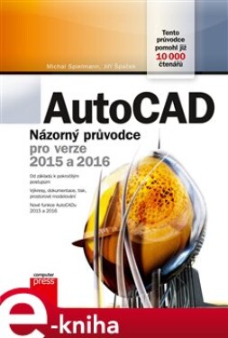 AutoCAD: Názorný průvodce pro verze 2015 a 2016 - Michal Spielmann, Jiří Špaček e-kniha