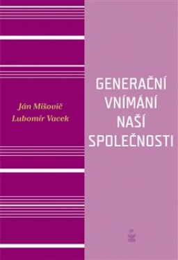 Generační vnímání života naší společnosti Ján Mišovič,