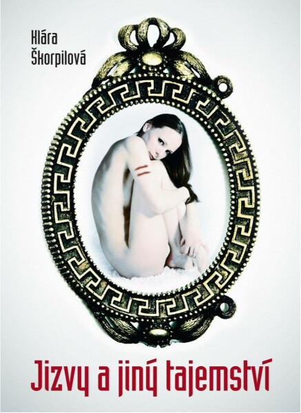 Jizvy a jiný tajemství - Klára Škorpilová