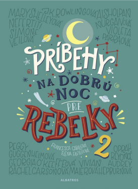 Príbehy na dobrú noc pre rebelky 2 - Elena Favilli, ‎Francesca Cavallo