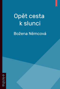 Opět cesta k Slunci - Božena Němcová