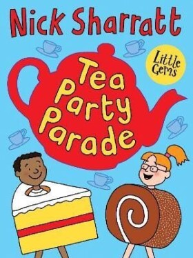 Little Gems - Tea Party Parade - Nick Sharratt