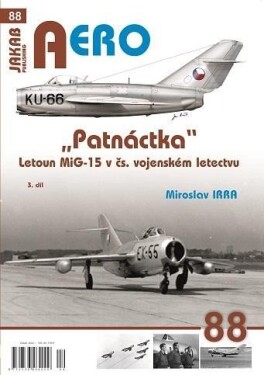 AERO 88 Letoun MiG-15 čs. vojenském letectvu díl Miroslav Irra