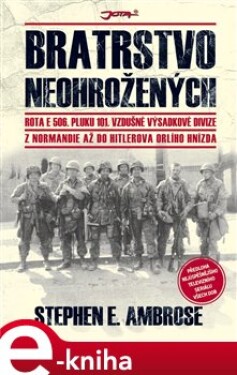 Bratrstvo neohrožených Stephen Ambrose