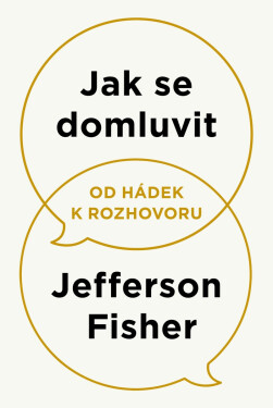 Jak se domluvit - Od hádek k rozhovoru - Jefferson Fisher