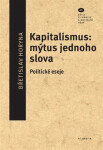 Kapitalismus: mýtus jednoho slova Břetislav Horyna