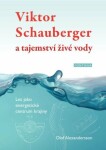 Viktor Schauberger a tajemství živé vody - Les jako energetické centrum krajiny - Olof Alexandersson