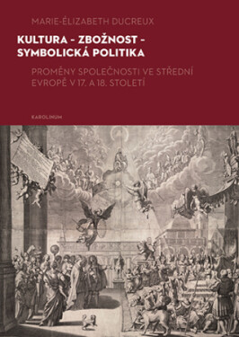 Kultura – zbožnost – symbolická politika - Marie-Elizabeth Ducreux - e-kniha