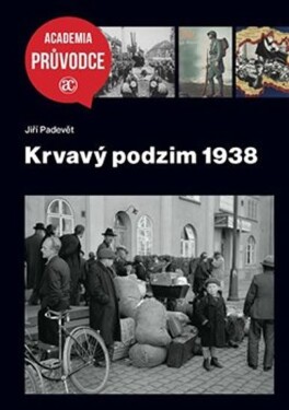 Krvavý podzim 1938 Jiří Padevět