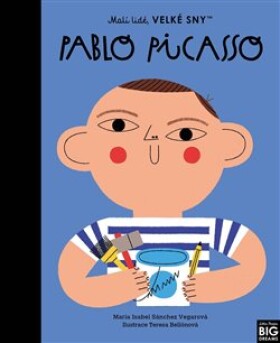 Pablo Picasso. Malí lidé, velké sny María Isabel Sánchez Vegarová