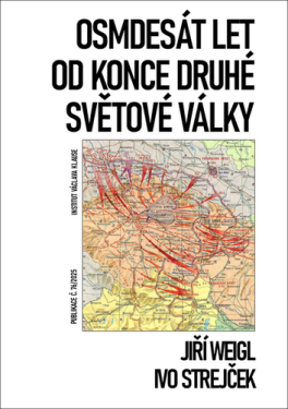 Osmdesát let od konce druhé světové války - Jiří Weigl