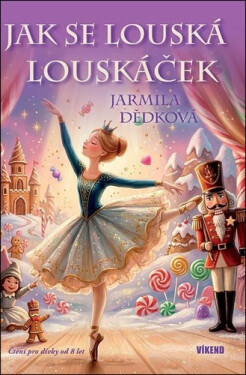 Jak se louská Louskáček - Jarmila Dědková