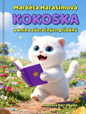 Kokoska a kniha zázračných příběhů - Markéta Harasimová
