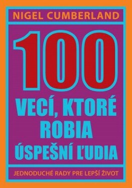 100 vecí, ktoré robia úspešní ľudia - Nigel Cumberland