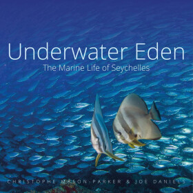 Underwater Eden: The Marine Life of Seychelles - Christophe Mason-Parker
