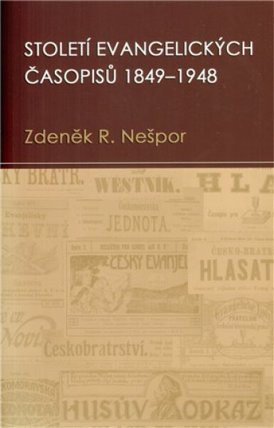 Století evangelických časopisů 1849–1948 - Zdeněk Nešpor