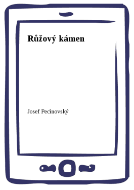 Růžový kámen - Josef Pecinovský