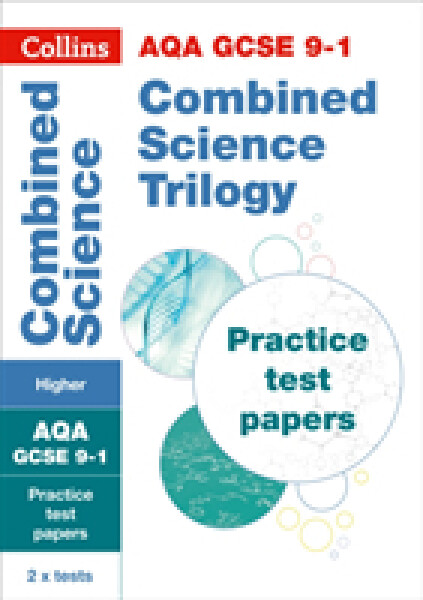 AQA GCSE Science Revision - 9-1 Combined Science Higher Practice Test Papers - Collins GCSE