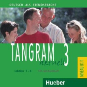 Tangram aktuell 3: Lektion 1-4: Audio-CD zum Kursbuch - Lena Töpler