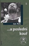 ...a poslední kouř - Jan Pelc
