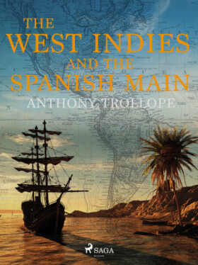 The West Indies and the Spanish Main - Anthony Trollope - e-kniha