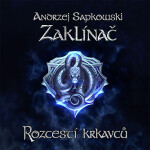 Zaklínač - Rozcestí krkavců - Andrzej Sapkowski