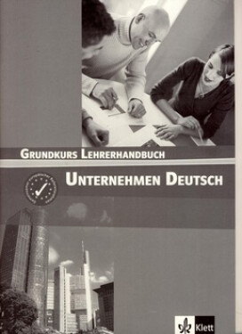 Unternehmen Deutsch Grundkurs - Metodická příručka - Norber Becker