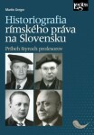 Historiografia rímskeho práva na Slovensku: