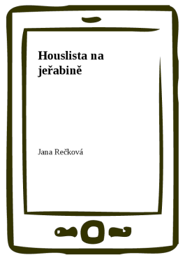 Houslista na jeřabině - MUDr. Jana Rečková
