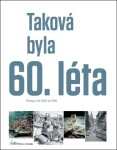 Taková byla 60. léta - Obrazy z let 1960-1969 - Ivan Motýl