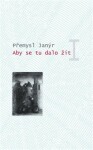 Aby se tu dalo žít I. - Přemysl Janýr