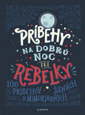 Príbehy na dobrú noc pre rebelky - Elena Favilli, ‎Francesca Cavallo