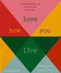 Love How You Live: Adventures in Interior Design - Rodman Primack