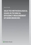 Selected Methodological Issues in Technical Efficiency Measurement of Bank Branc - Martin Boďa