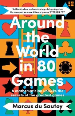 Around the World in 80 Games: A mathematician unlocks the secrets of the greatest games - Marcus du Sautoy