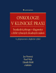 Onkologie v klinické praxi - Standardní přístupy v diagnostice a léčbě vybraných zhoubných nádorů - Jan Novotný