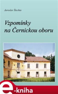 Vzpomínky na Černickou oboru - Jaroslav Šlechta e-kniha