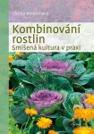 Kombinování rostlin - Smíšená kultura v praxi, 2. vydání - Christina Weinrichová