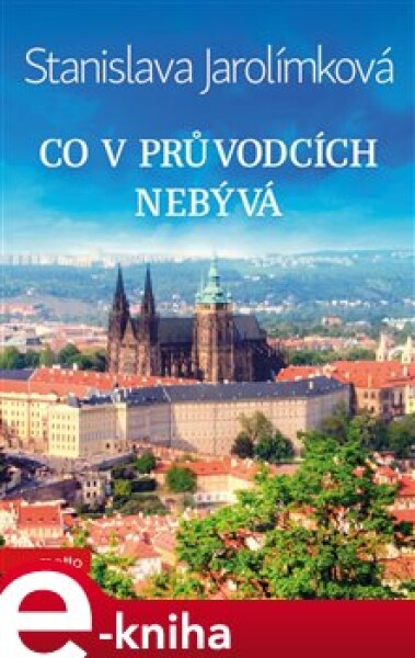 Co v průvodcích nebývá - Stanislava Jarolímková e-kniha