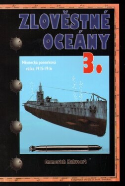 Zlověstné oceány 3. - Německá ponorková válka 1915-1916 - Emmerich Hakvoort